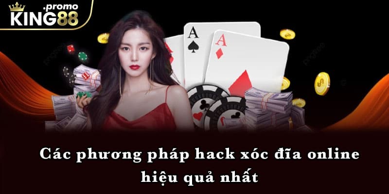 Các phương pháp hack xóc đĩa online hiệu quả nhất