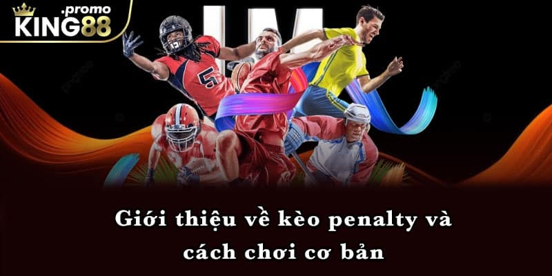 Giới thiệu về kèo penalty và cách chơi cơ bản