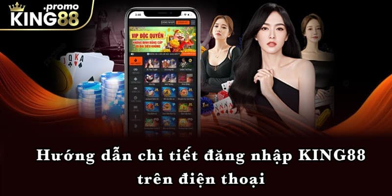 Hướng dẫn chi tiết đăng nhập KING88 trên điện thoại