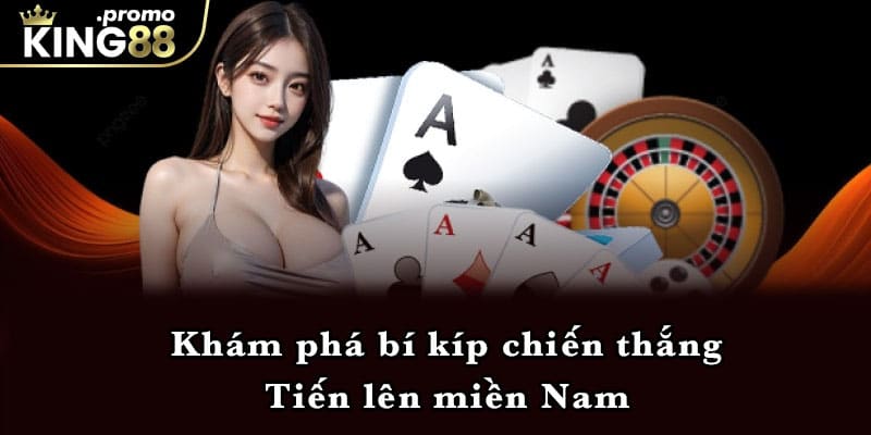 Khám phá bí kíp chiến thắng Tiến lên miền Nam