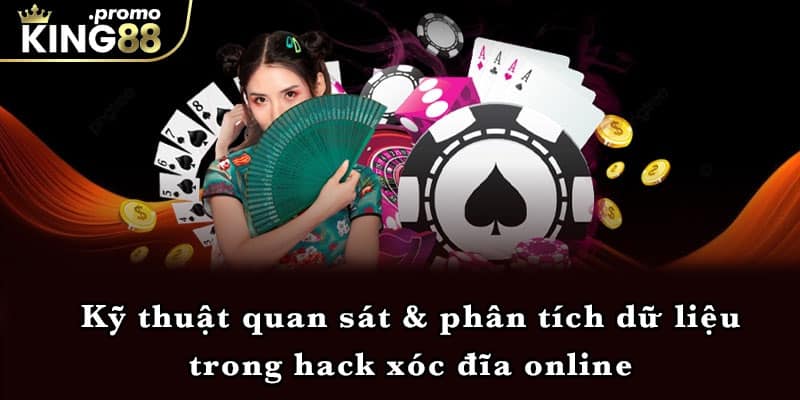 Kỹ thuật quan sát & phân tích dữ liệu trong hack xóc đĩa online