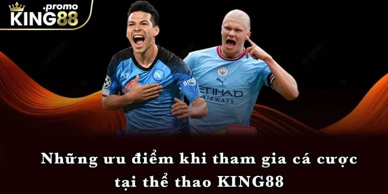 Những ưu điểm khi tham gia cá cược tại thể thao KING88