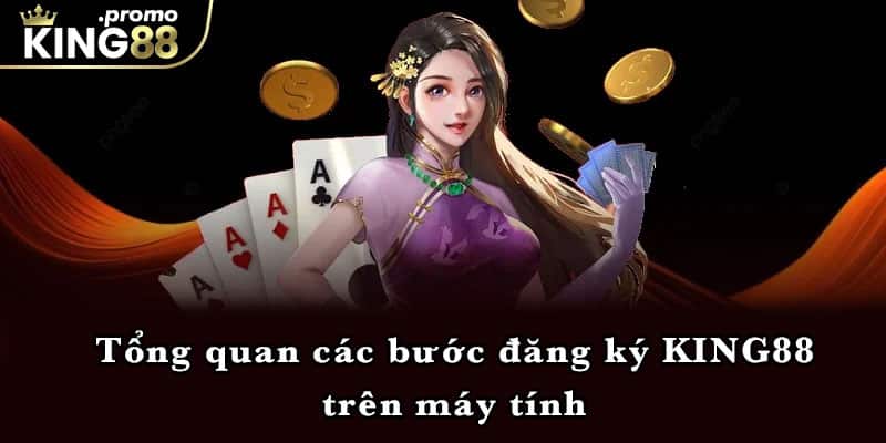 Tổng quan các bước đăng ký KING88 trên máy tính