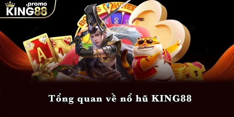 Tổng quan về nổ hũ KING88